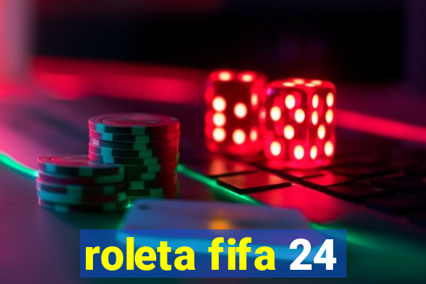 roleta fifa 24
